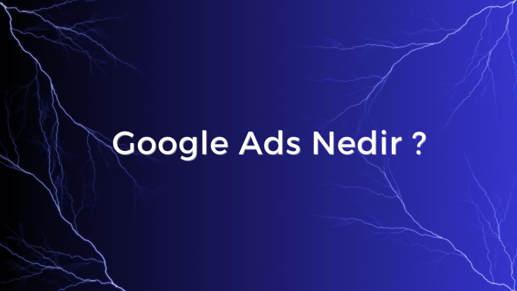 Google ADS Nedir? Görsel, Google ADS reklamcılığının temel kavramlarını ve avantajlarını açıklar.